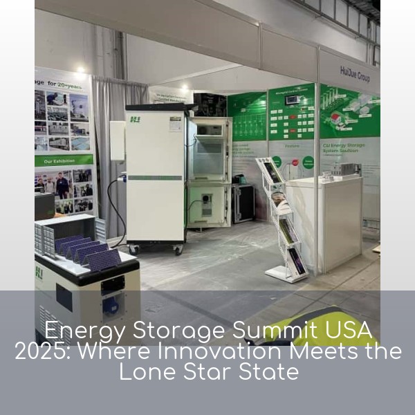 Energy Storage Summit USA 2025: Where Innovation Meets the Lone Star State